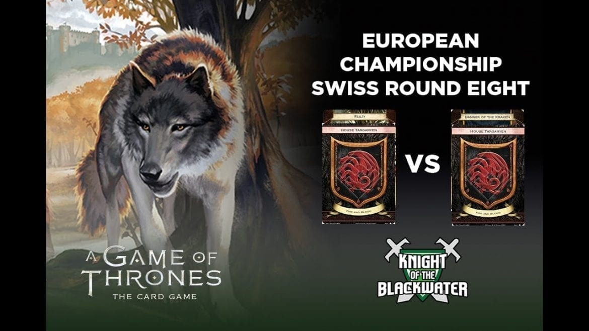 AGOT European Championship 2017 - Round Eight Targ/Fealty vs Targ/Kraken