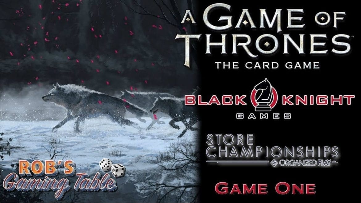 Game of Thrones Card Game - 2018 Store Champs @ Black Knight Games #1