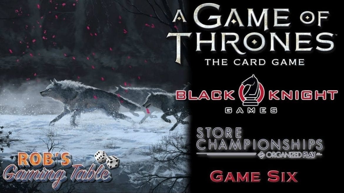 Game of Thrones Card Game - 2018 Store Champs @ Black Knight Games #6