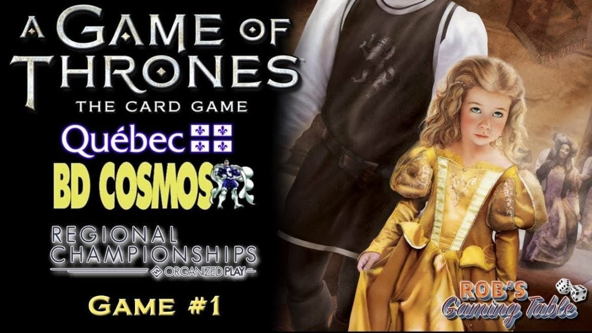 Game of Thrones Card Game - 2018 Quebec Regionals - Game #1 (Stark Wars vs. Tyrell Wars)