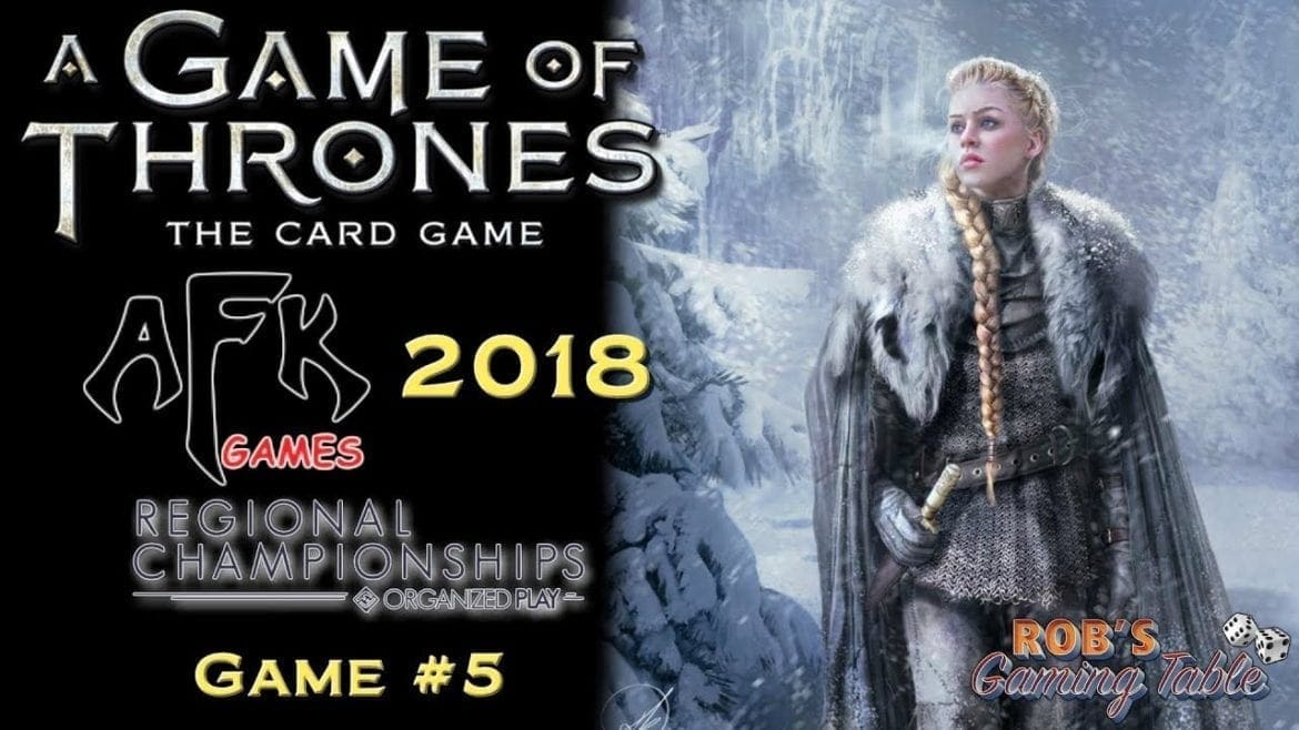 Game of Thrones Card Game - 2018 Michigan Regionals - Game #5 (Stark Fealty vs. Tyrell Wars)