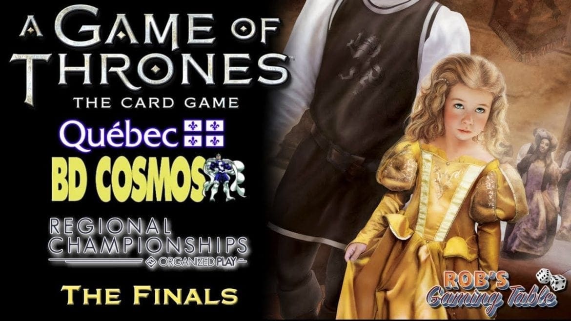 Game of Thrones Card Game - 2018 Quebec Regionals - FINALS (Stark Wars vs. Tyrell Wars)